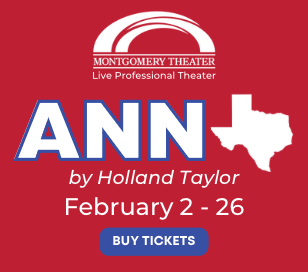 ANN is an intimate, no-holds-barred portrait of Ann Richards, the legendary governor of Texas. This inspiring and hilarious new play brings us face to face with a complex, colorful and captivating character bigger than the state from which she hailed. The play takes a revealing look at the impassioned woman who enriched the lives of her followers, friends and family. After playing throughout Texas to sold-out audiences, ANN went on to win critical acclaim in Chicago, at the Kennedy Center in Washington, DC, and on Broadway at Lincoln Center’s Vivian Beaumont Theater.